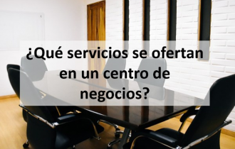 Qué servicios se ofertan en un centro de negocios