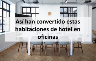 Así han convertido estas habitaciones de hotel en oficinas